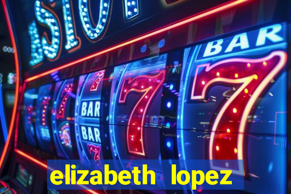 elizabeth lopez sanches nua